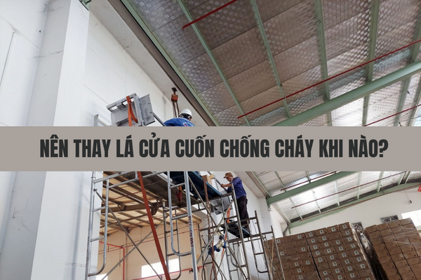 Khi nào nên thay lá cửa cuốn chống cháy để đảm an toàn